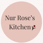 Nur Rose’s Kitchen⚘
